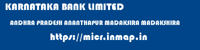 KARNATAKA BANK LIMITED  ANDHRA PRADESH ANANTHAPUR MADAKSIRA MADAKSHIRA  micr code